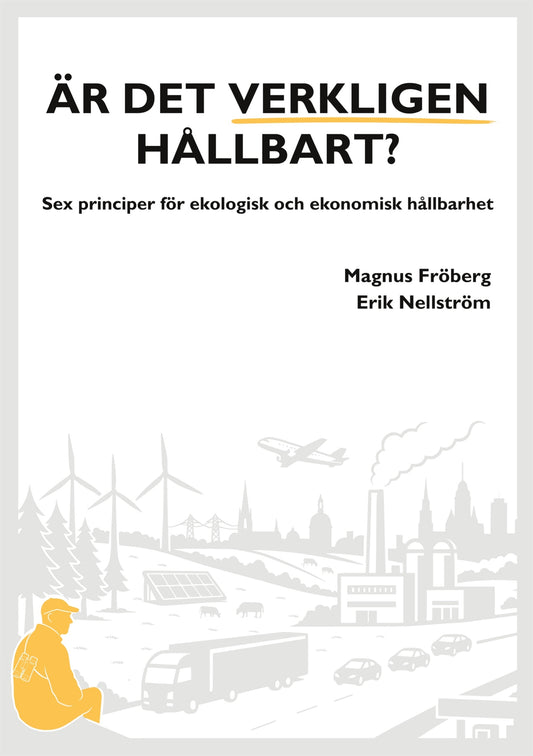 Är det verkligen hållbart?: Sex principer för ekologisk och ekonomisk hållbarhet – E-bok