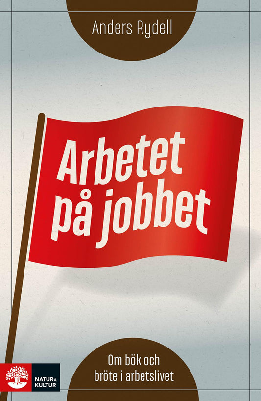Arbetet på jobbet : om bök och bröte i arbetslivet – E-bok