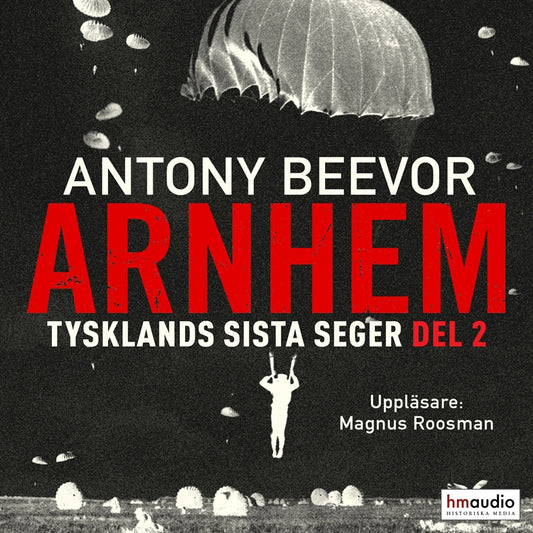 Arnhem. Tysklands sista seger. Del 2 – Ljudbok