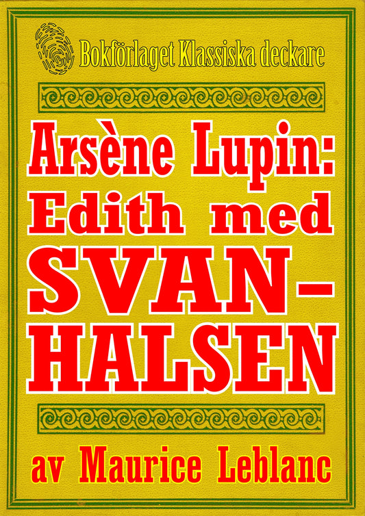 Arsène Lupin: Edith med svanhalsen. Text från 1914 kompletterad med fakta och ordlista – E-bok