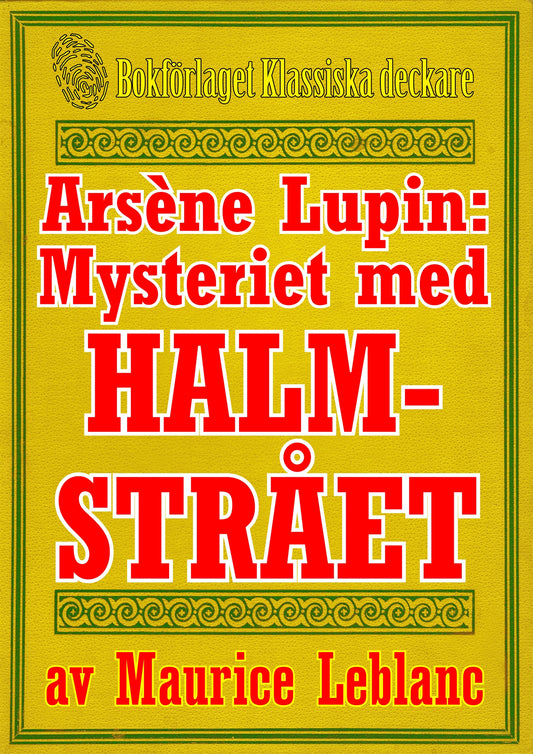 Arsène Lupin: Mysteriet med halmstrået. Text från 1914 kompletterad med fakta och ordlista – E-bok