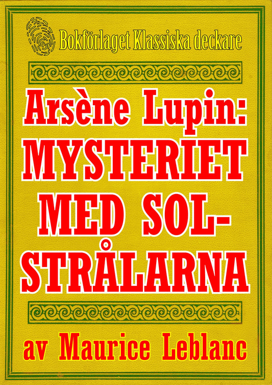 Arsène Lupin: Mysteriet med solstrålarna. Text från 1914 kompletterad med fakta och ordlista – E-bok