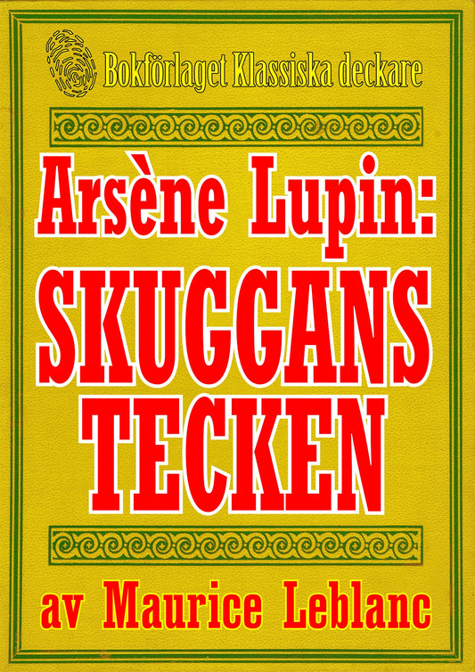 Arsène Lupin: Skuggans tecken. Text från 1914 kompletterad med fakta och ordlista – E-bok