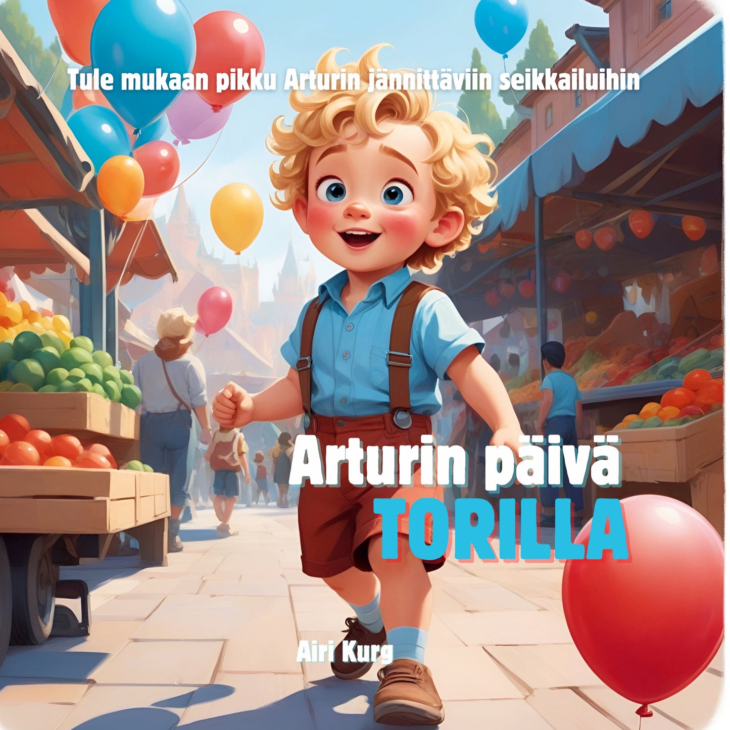 Arturin päivä torilla: Tule mukaan pikku Arturin jännittäviin seikkailuihin – E-bok