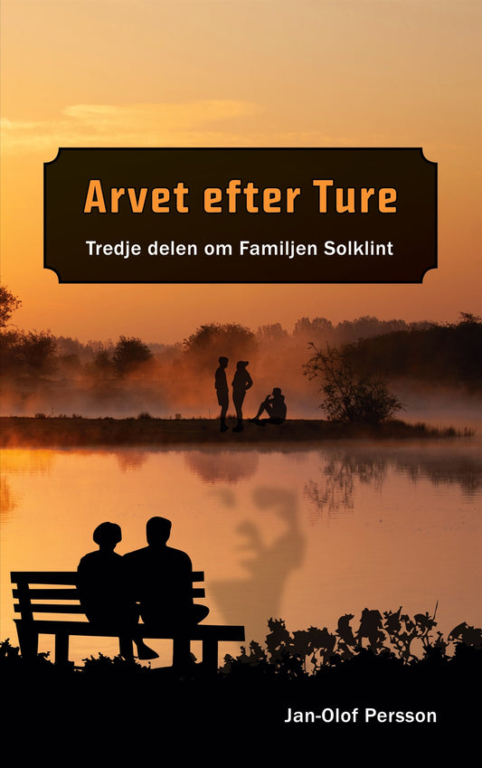 Arvet efter Ture: Tredje delen om Familjen Solklint – E-bok