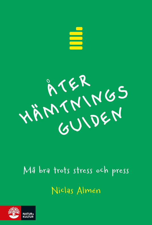 Återhämtningsguiden : må bra trots stress och press – E-bok