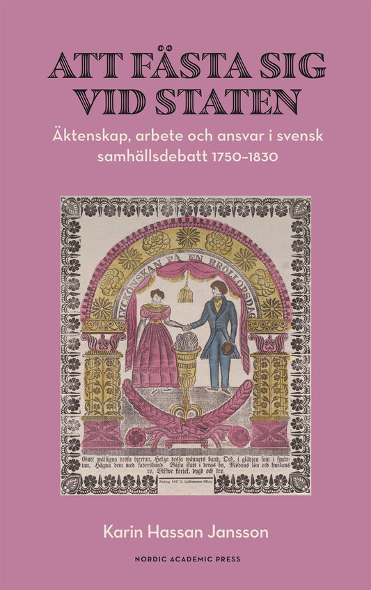 Att fästa sig vid staten. Äktenskap, arbete och ansvar i svensk samhällsdebatt 1750–1830 – E-bok