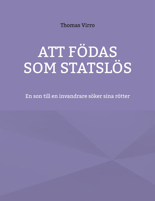 Att födas som statslös: En son till en invandrare söker sina rötter – E-bok