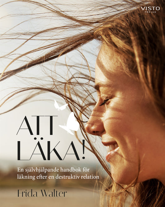 Att läka! : En självhjälpande handbok för läkning efter en destruktiv relation – E-bok