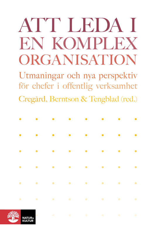 Att leda i en komplex organisation : Utmaningar och nya perspektiv för chef – E-bok