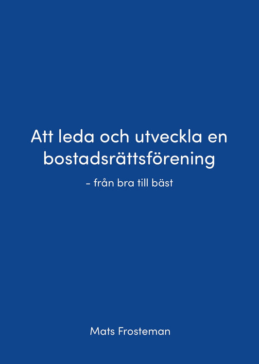 Att leda och utveckla en bostadsrättsförening - från bra till bäst – E-bok
