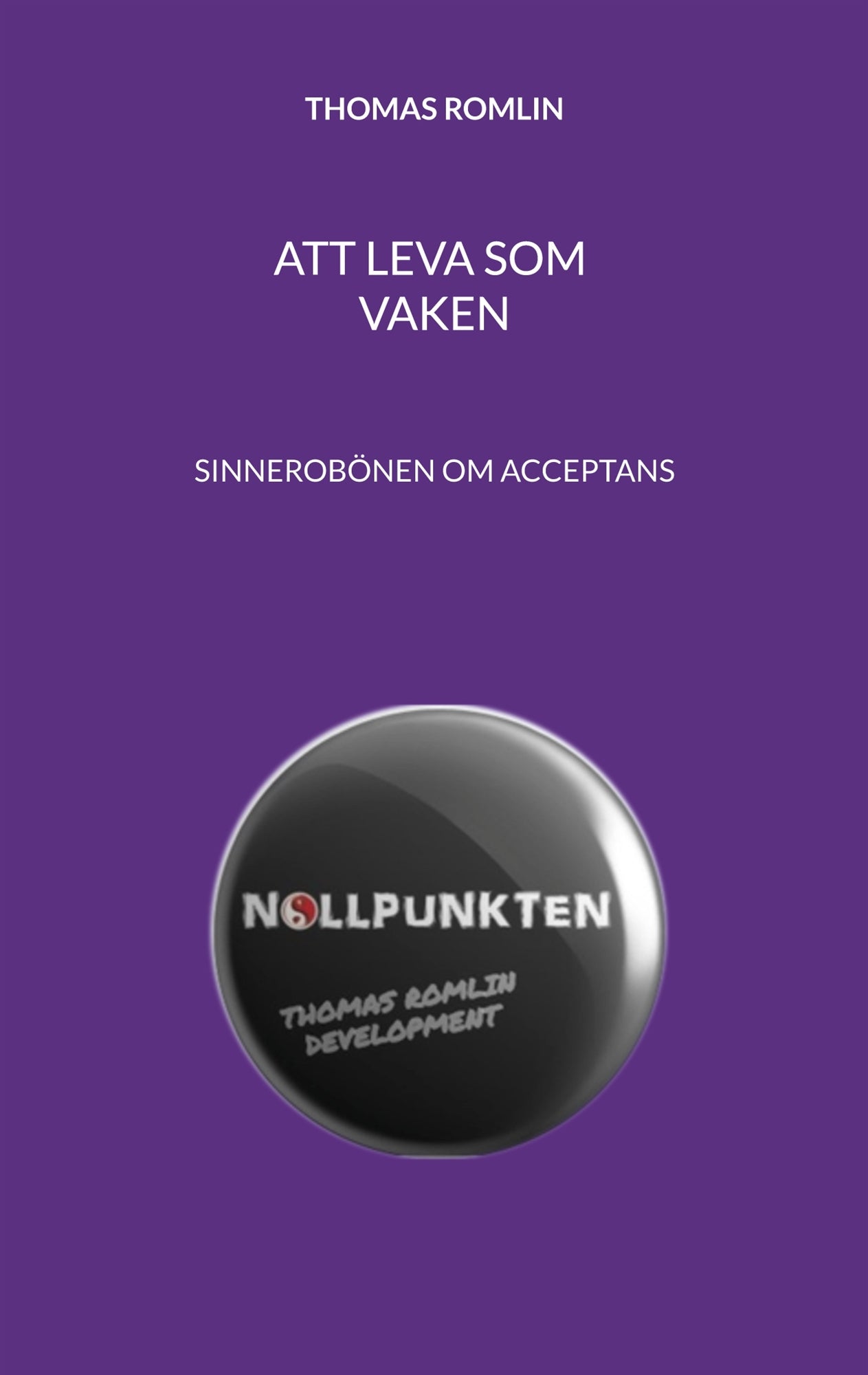 Att leva som vaken: Sinnesrobönen om acceptans – E-bok