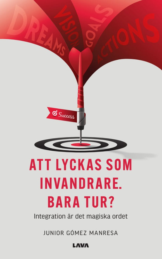 Att lyckas som invandrare. Bara tur? : integration är det magiska ordet – E-bok