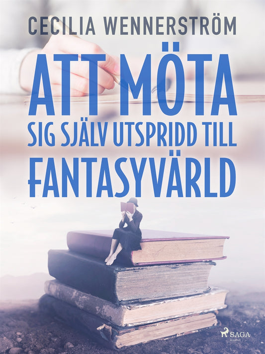 Att möta sig själv utspridd till fantasyvärld – E-bok