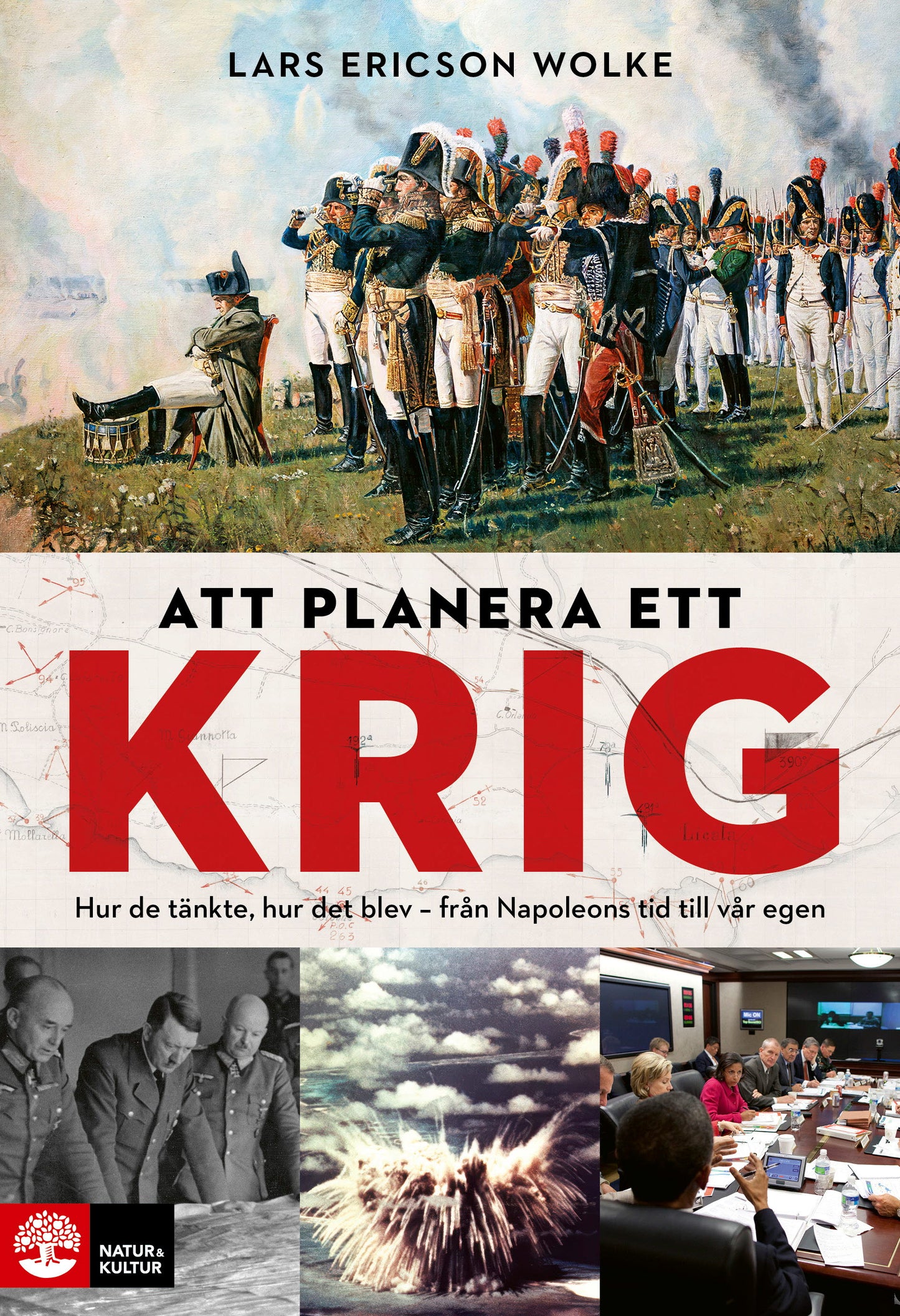 Att planera ett krig : hur de tänkte, hur det blev - från Napoleons tid till vår egen – E-bok