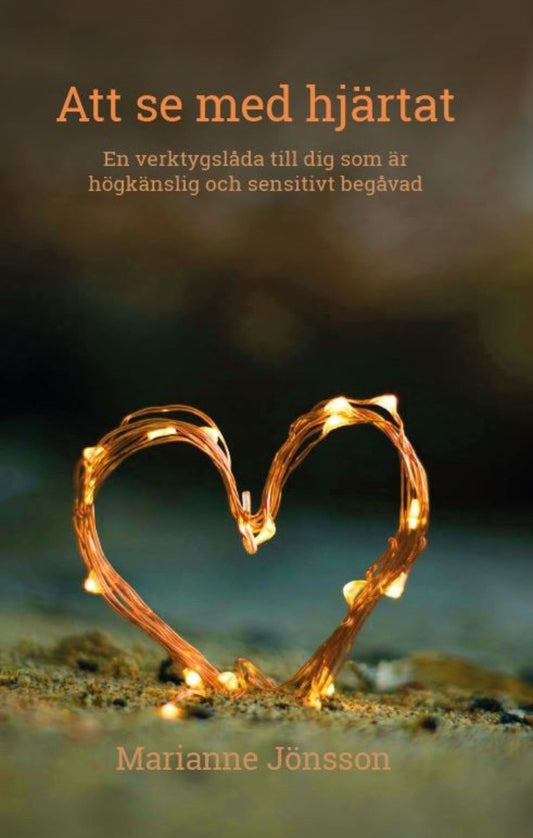 Att se med hjärtat : En verktygslåda till dig som är högkänslig och sensitivt begåvad – E-bok