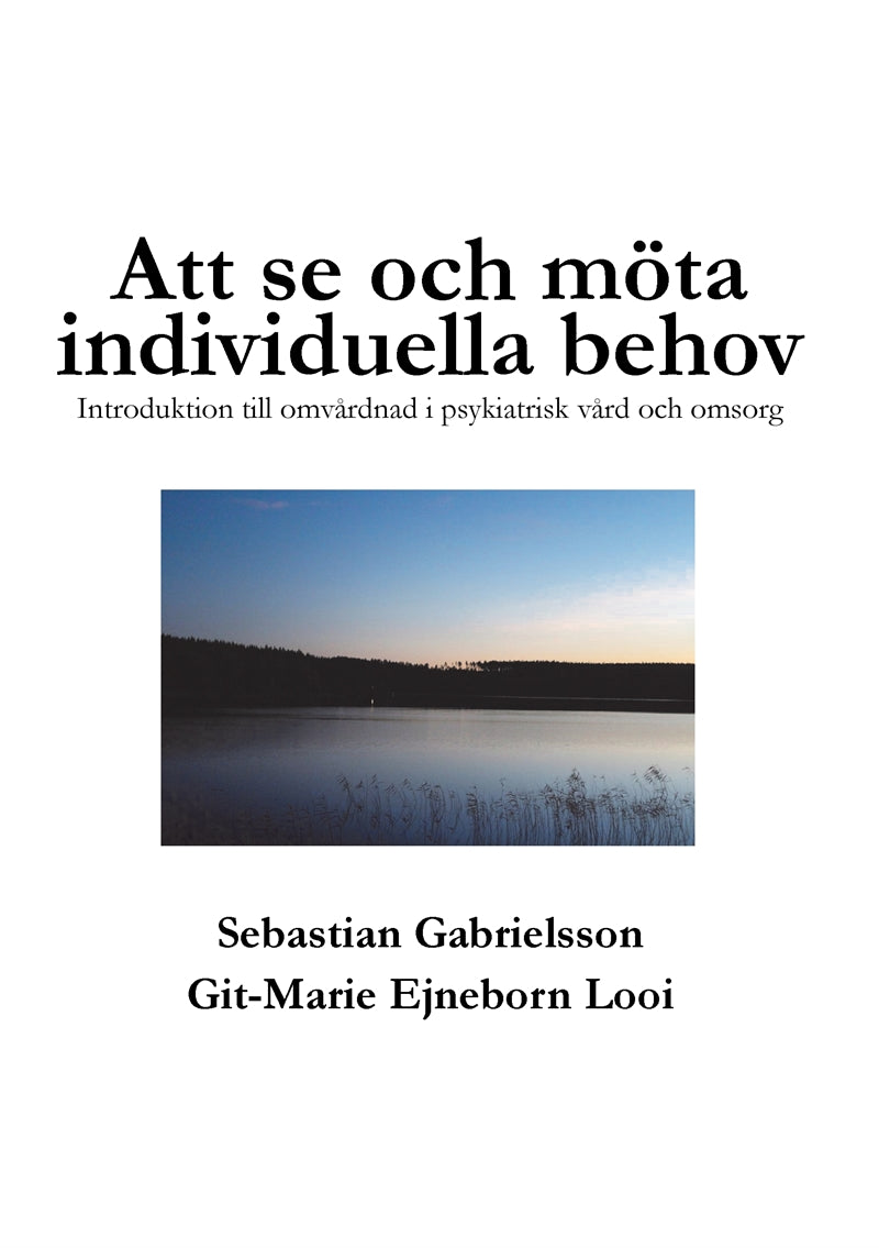 Att se och möta individuella behov: Introduktion till omvårdnad i psykiatrisk vård och omsorg – E-bok