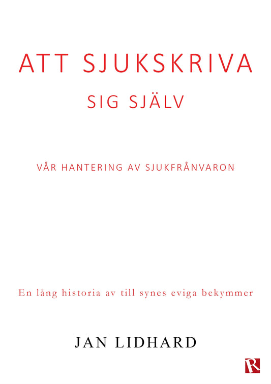 Att sjukskriva sig själv : Vår hantering av sjukfrånvaron – E-bok