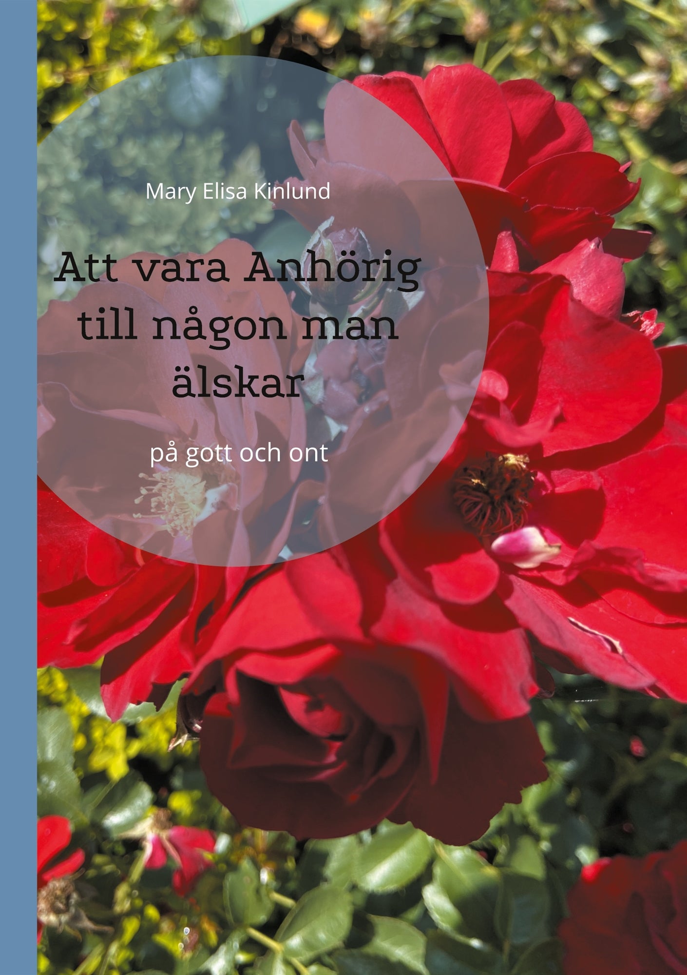 Att vara Anhörig till någon man älskar: på gott och ont – E-bok