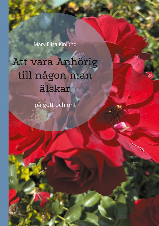 Att vara Anhörig till någon man älskar: på gott och ont – E-bok