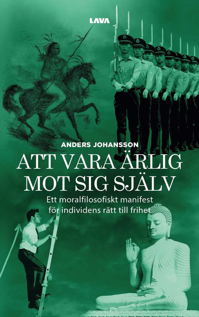 Att vara ärlig mot sig själv : ett moralfilosofiskt manifest för individens rätt till frihet – E-bok