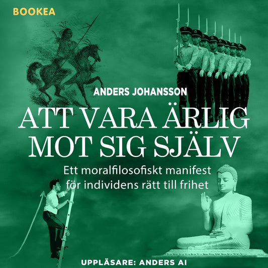 Att vara ärlig mot sig själv : ett moralfilosofiskt manifest för individens rätt till frihet – Ljudbok