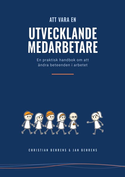 Att vara en utvecklande medarbetare: En praktisk handbok om att ändra beteenden i arbetet – E-bok