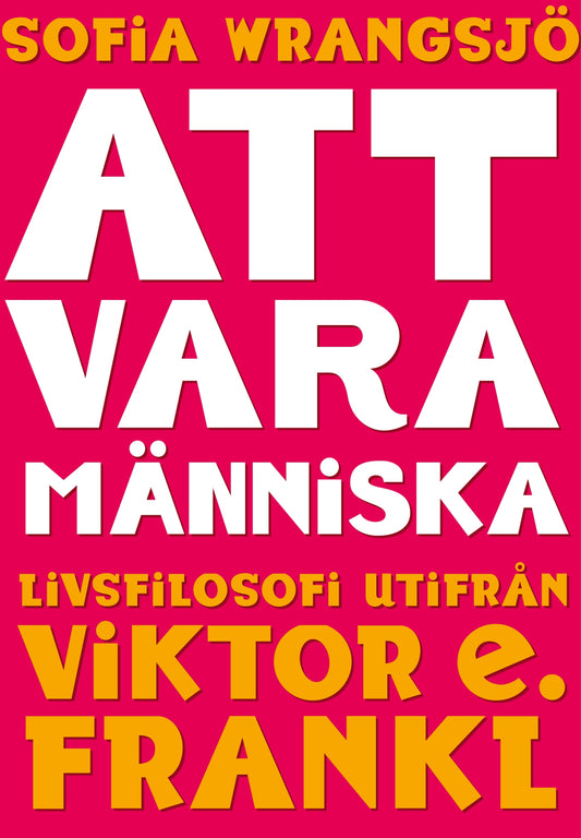 Att vara människa : livsfilosofi utifrån Viktor E. Frankl – E-bok