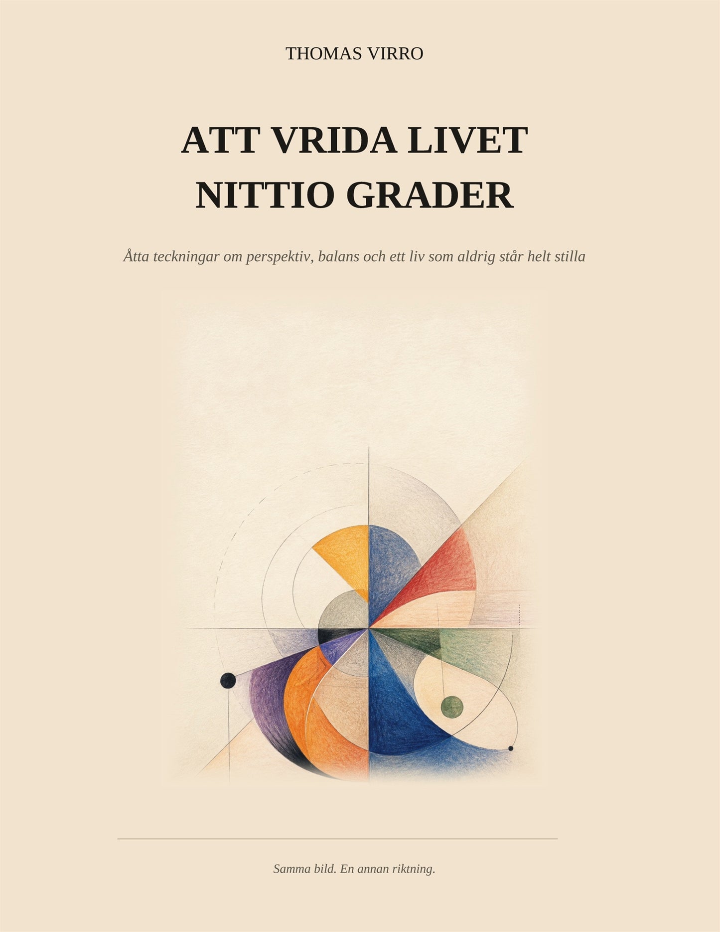 Att vrida livet nittio grader: Åtta teckningar om perspektiv, balans och ett liv som aldrig står helt stilla – E-bok