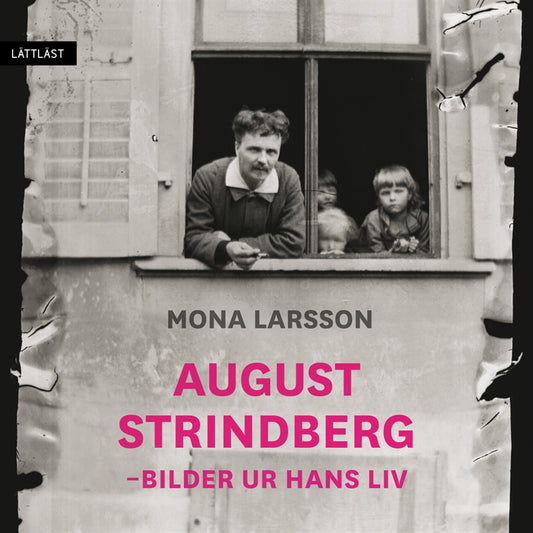 August Strindberg - Bilder ur hans liv  (lättläst) – Ljudbok