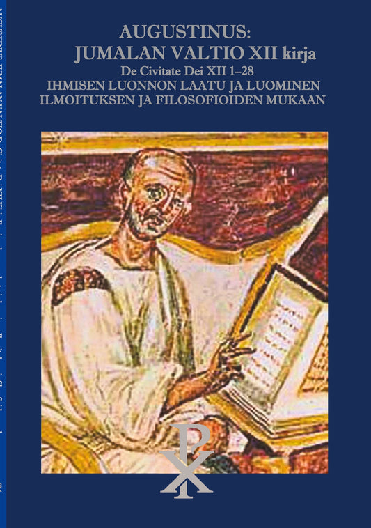 Augustinus: Jumalan Valtio XII kirja De Civitate Dei XII 1-28: Ihmisen luonnon laatu ja luominen Ilmoituksen ja filosofioiden mukaan – E-bok