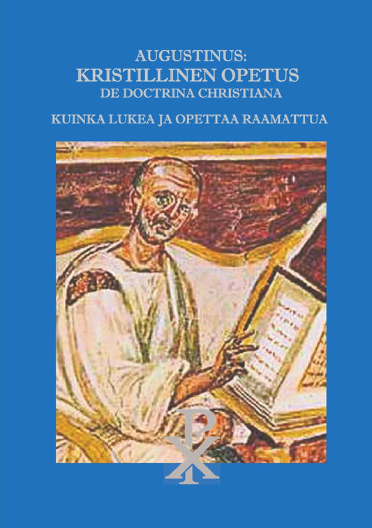 Augustinus: Kristillinen Opetus De Doctrina Christiana: Kuinka lukea ja opettaa Raamattua – E-bok