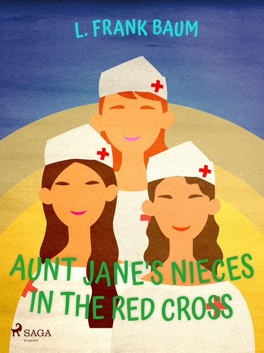 Aunt Jane's Nieces in The Red Cross – E-bok