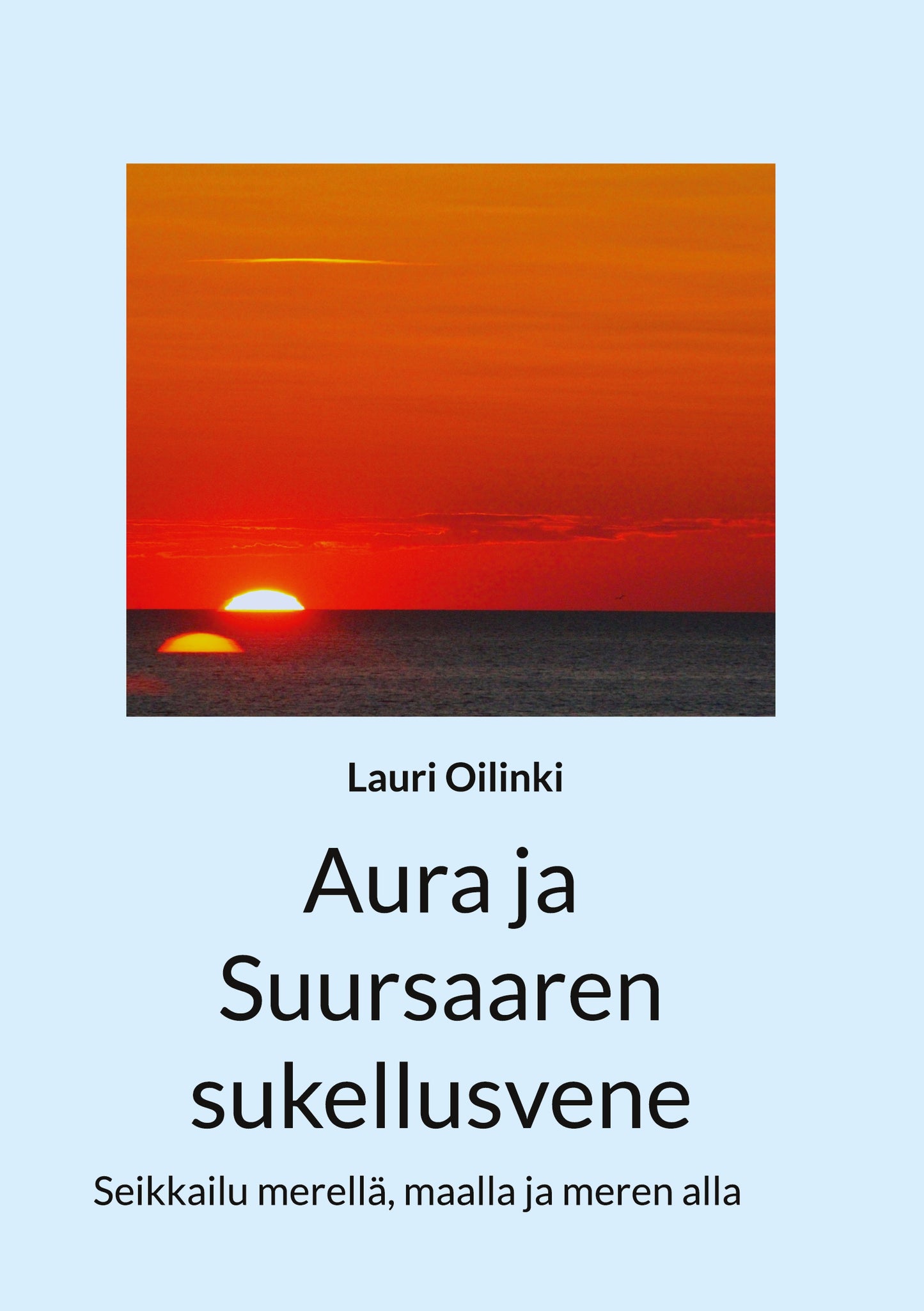 Aura ja Suursaaren sukellusvene: Seikkailu merellä, maalla ja meren alla – E-bok