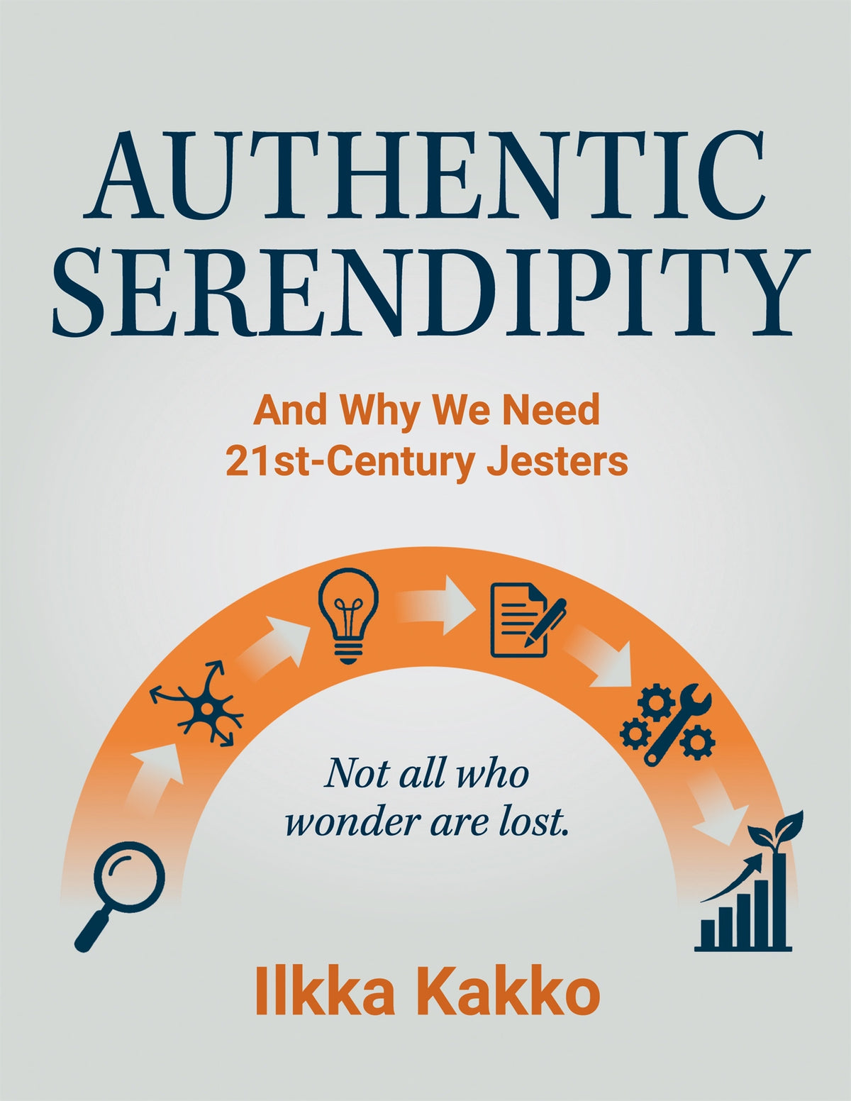 Authentic Serendipity - and Why We Need 21st - Century Jesters – E-bok