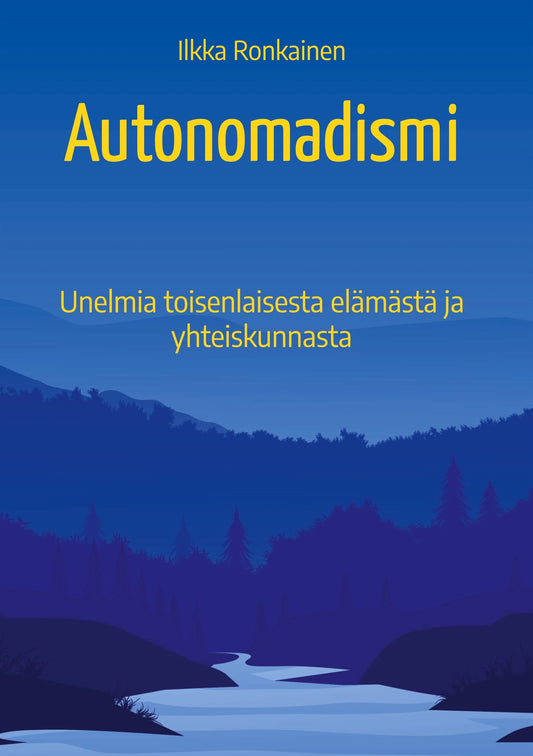 Autonomadismi: Unelmia toisenlaisesta elämästä ja yhteiskunnasta – E-bok