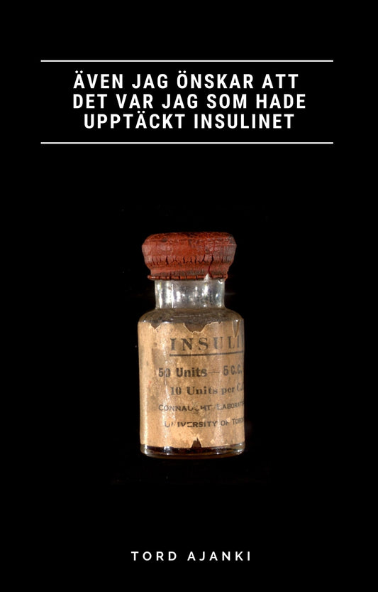 Även jag önskar att det var jag som hade upptäckt insulinet – E-bok