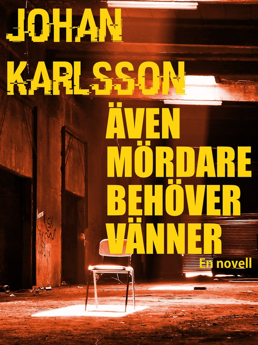 Även mördare behöver vänner: En novell – E-bok