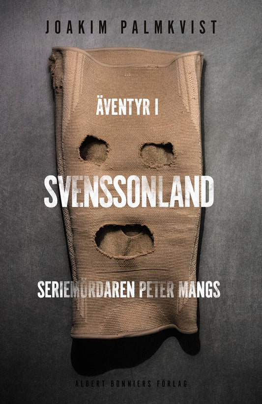 Äventyr i Svenssonland : seriemördaren Peter Mangs – E-bok