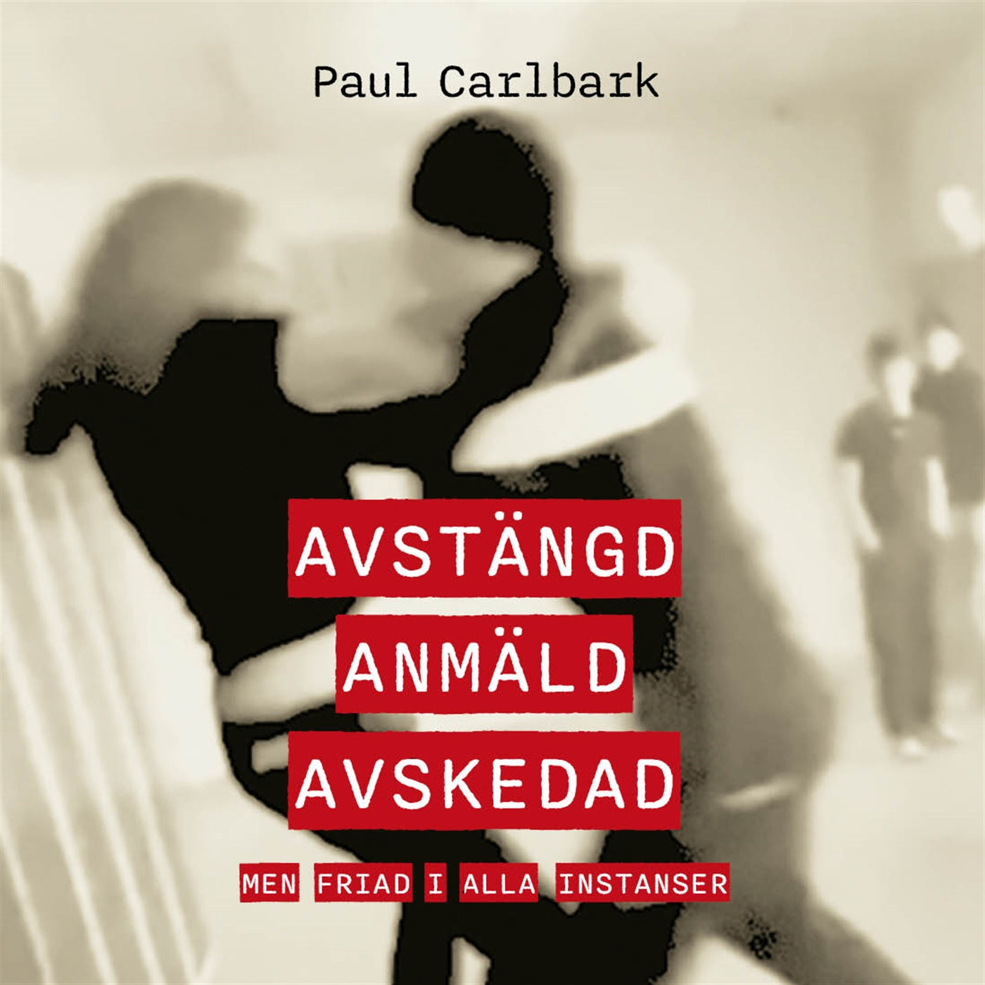 Avstängd, anmäld, avskedad – men friad i alla instanser – Ljudbok