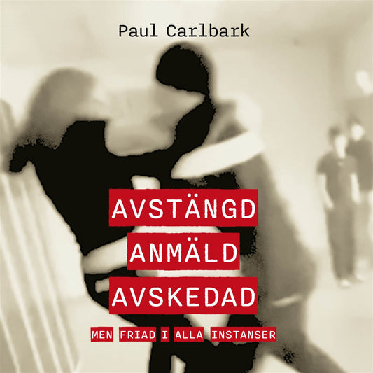 Avstängd, anmäld, avskedad – men friad i alla instanser – Ljudbok