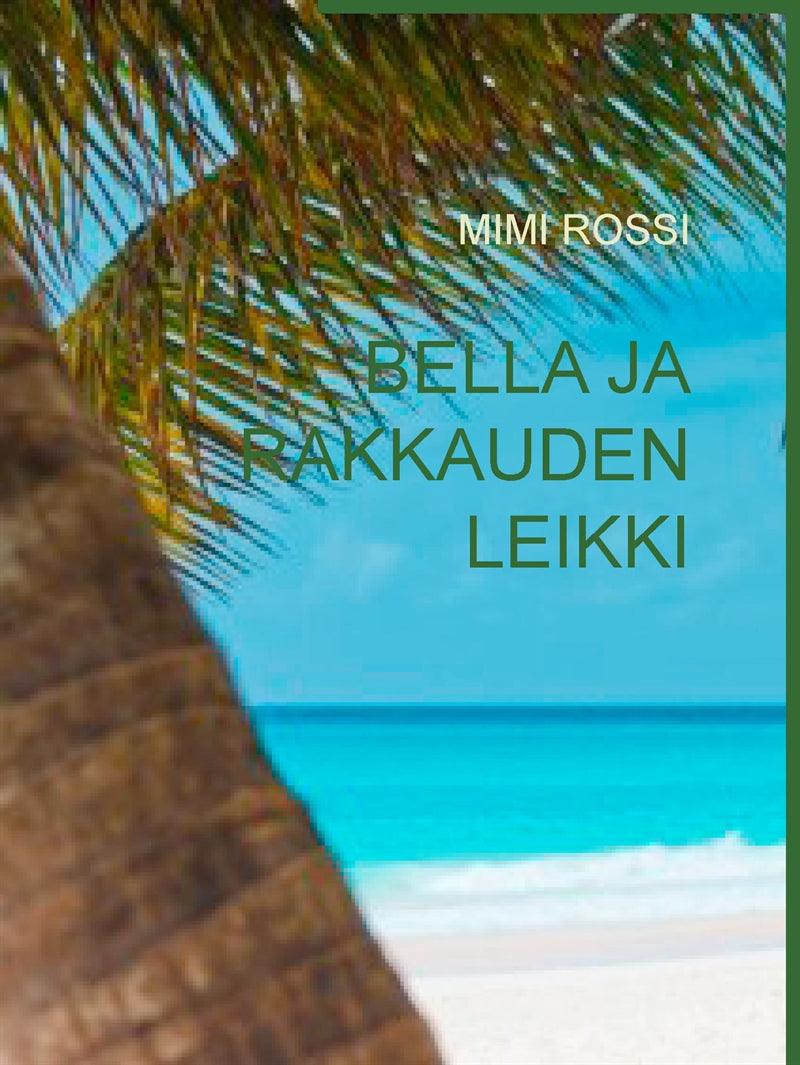 BELLA JA RAKKAUDEN LEIKKI – E-bok