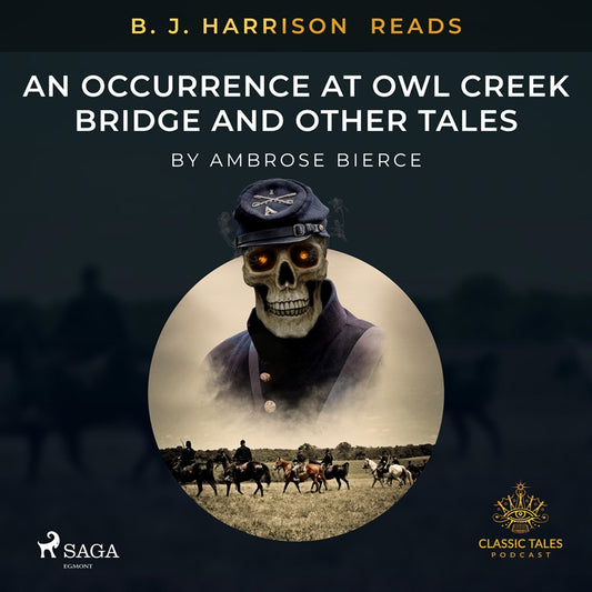 B. J. Harrison Reads An Occurrence at Owl Creek Bridge and Other Tales – Ljudbok