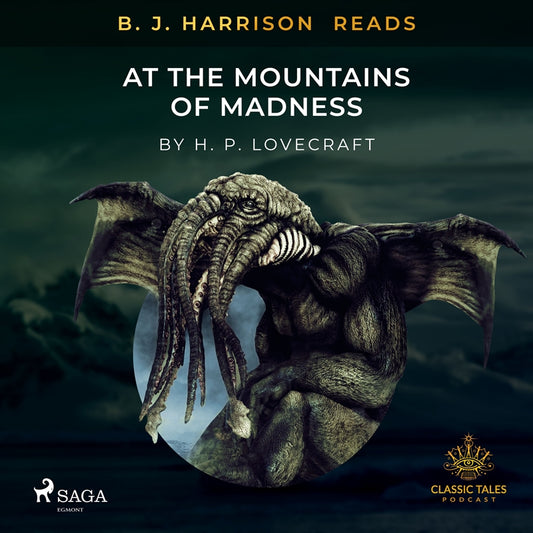 B. J. Harrison Reads At The Mountains of Madness – Ljudbok