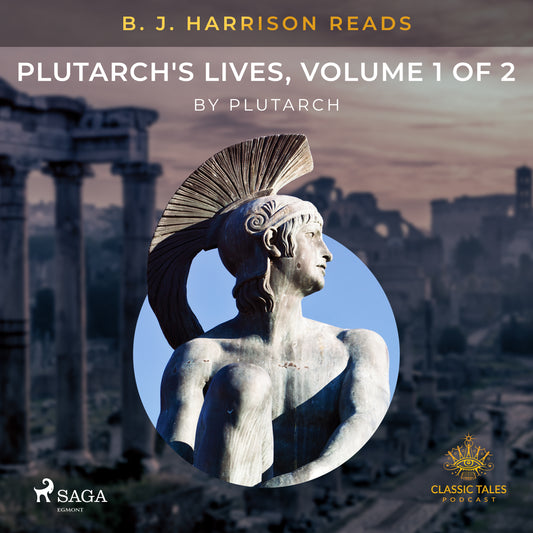 B. J. Harrison Reads Plutarch's Lives, Volume 1 of 2 – Ljudbok