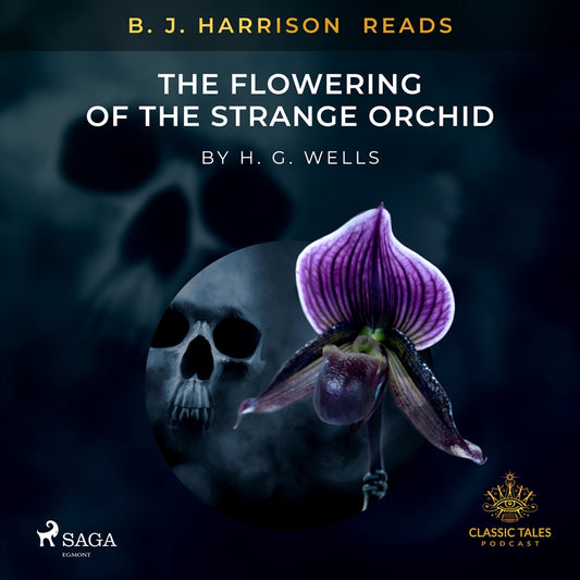 B. J. Harrison Reads The Flowering of the Strange Orchid – Ljudbok