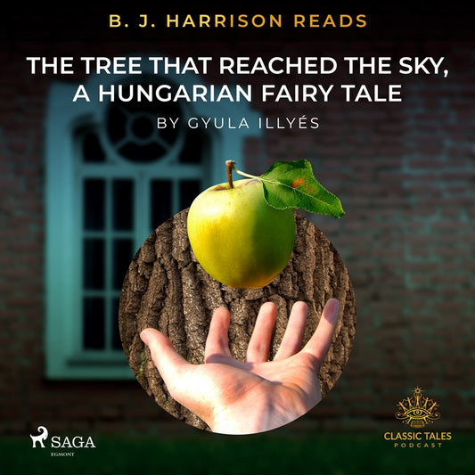 B. J. Harrison Reads The Tree That Reached the Sky, a Hungarian Fairy Tale – Ljudbok