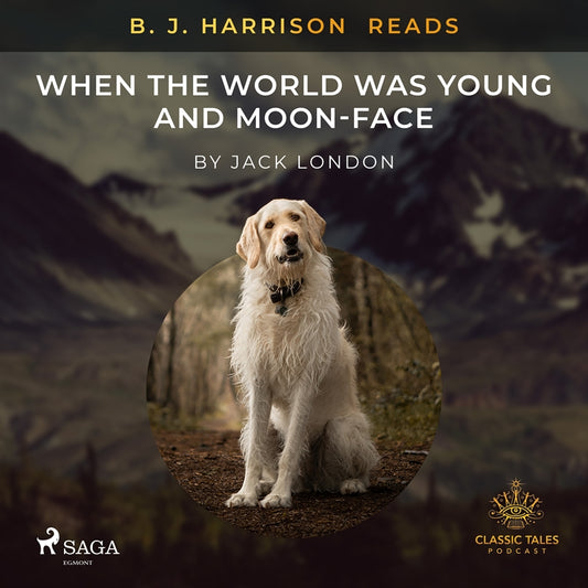B. J. Harrison Reads When the World Was Young and Moon-Face – Ljudbok
