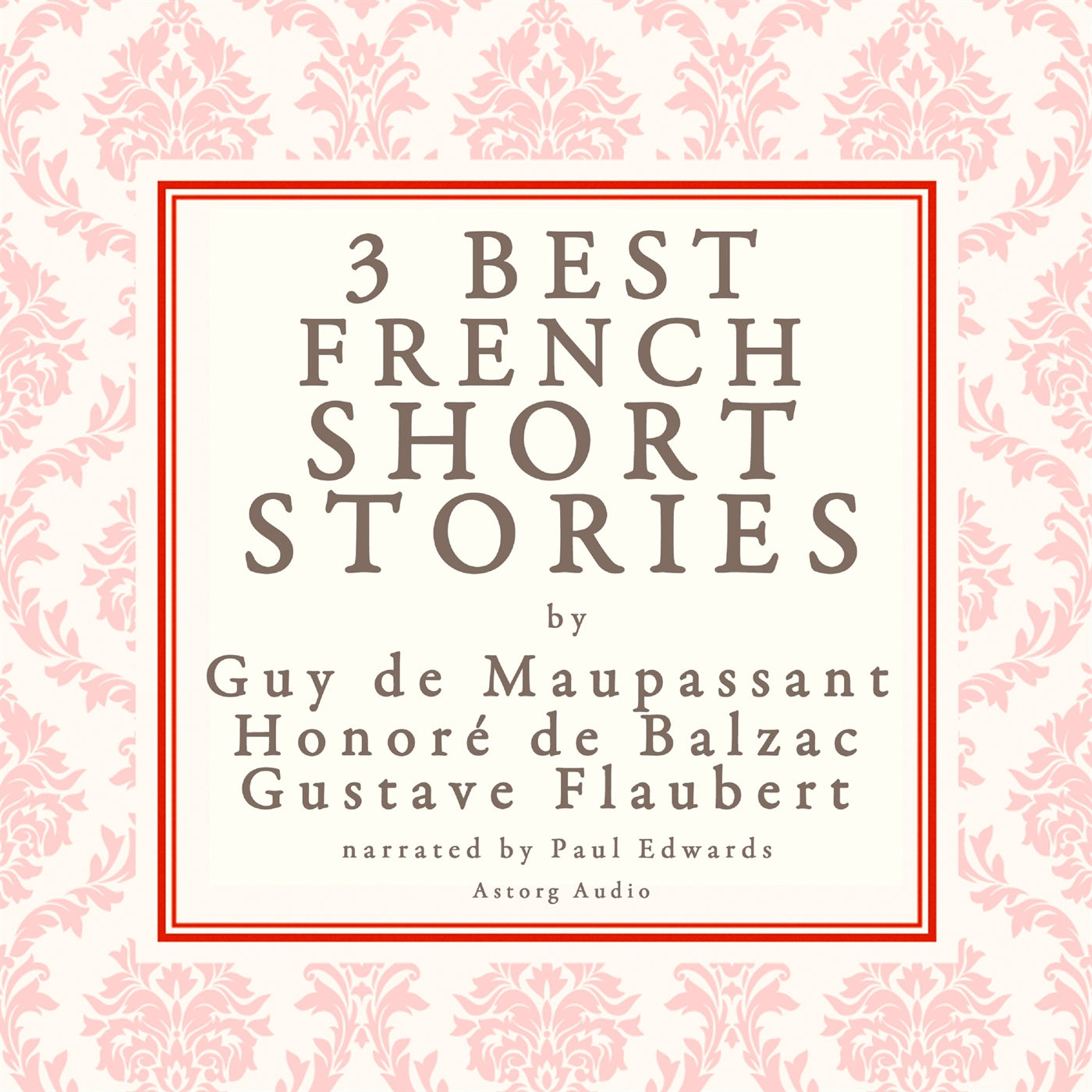 Balzac, Maupassant &amp; Flaubert: 3 Best French Short Stories – Ljudbok