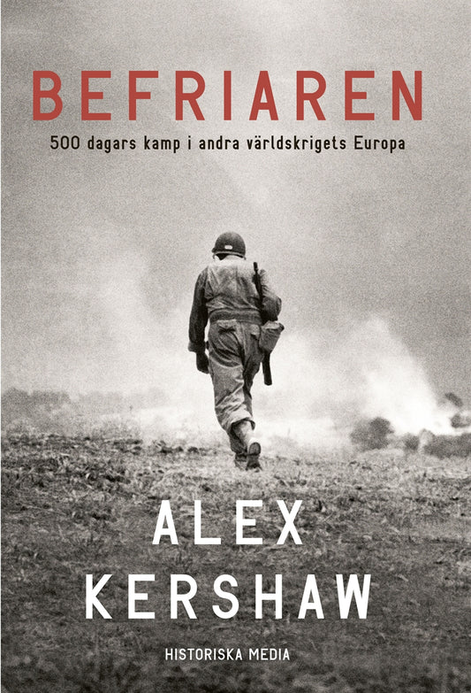 Befriaren. 500 dagars kamp i andra världskrigets Europa – E-bok